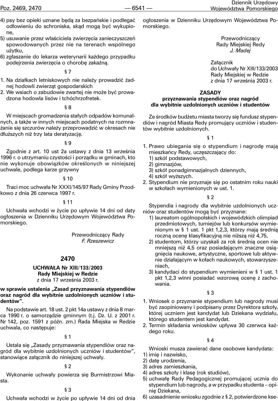 Na dzia³kach letniskowych nie nale y prowadziæ adnej hodowli zwierz¹t gospodarskich 2. We wsiach o zabudowie zwartej nie mo e byæ prowadzona hodowla lisów i tchóchrzofretek.