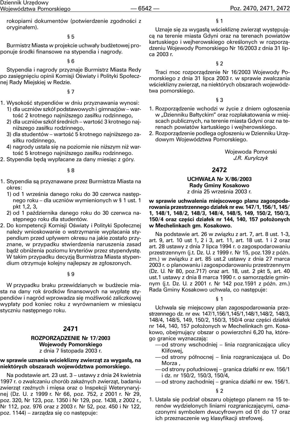 6 Stypendia i nagrody przyznaje Burmistrz Miasta Redy po zasiêgniêciu opinii Komisji Oœwiaty i Polityki Spo³ecznej Rady Miejskiej w Redzie. 7 1.