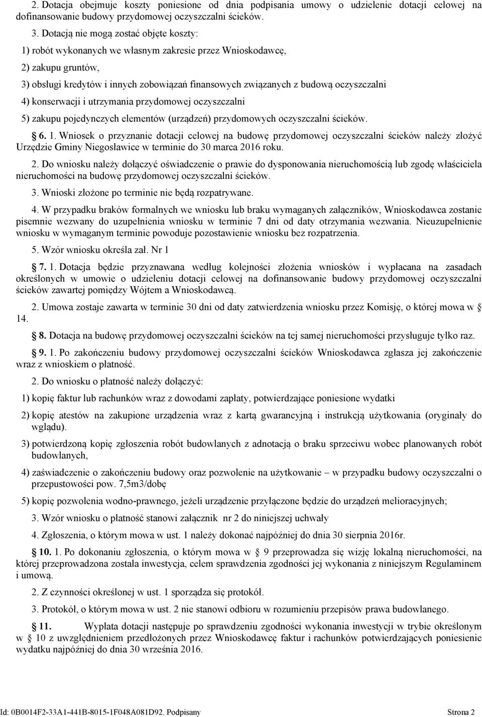 oczyszczalni 4) konserwacji i utrzymania przydomowej oczyszczalni 5) zakupu pojedynczych elementów (urządzeń) przydomowych oczyszczalni ścieków. 6. 1.