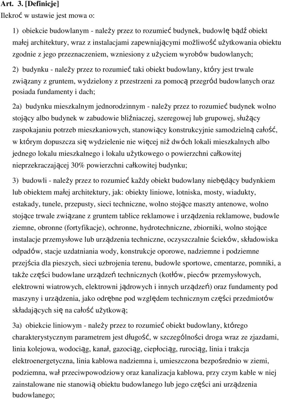 obiektu zgodnie z jego przeznaczeniem, wzniesiony z użyciem wyrobów budowlanych; 2) budynku - należy przez to rozumieć taki obiekt budowlany, który jest trwale związany z gruntem, wydzielony z