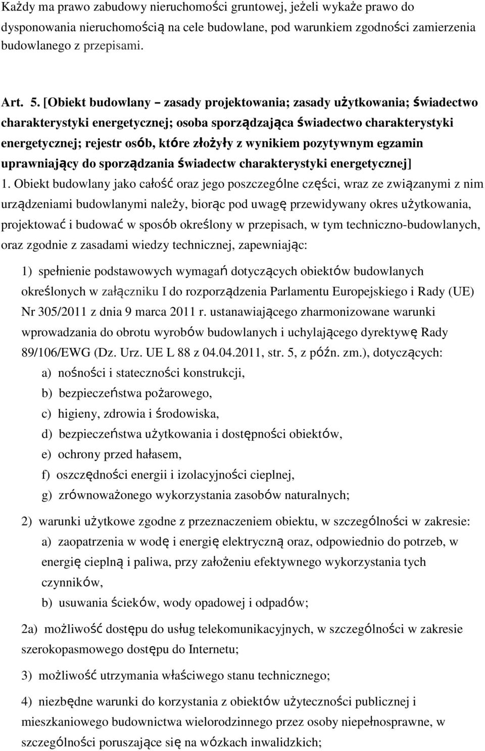 wynikiem pozytywnym egzamin uprawniający do sporządzania świadectw charakterystyki energetycznej] 1.