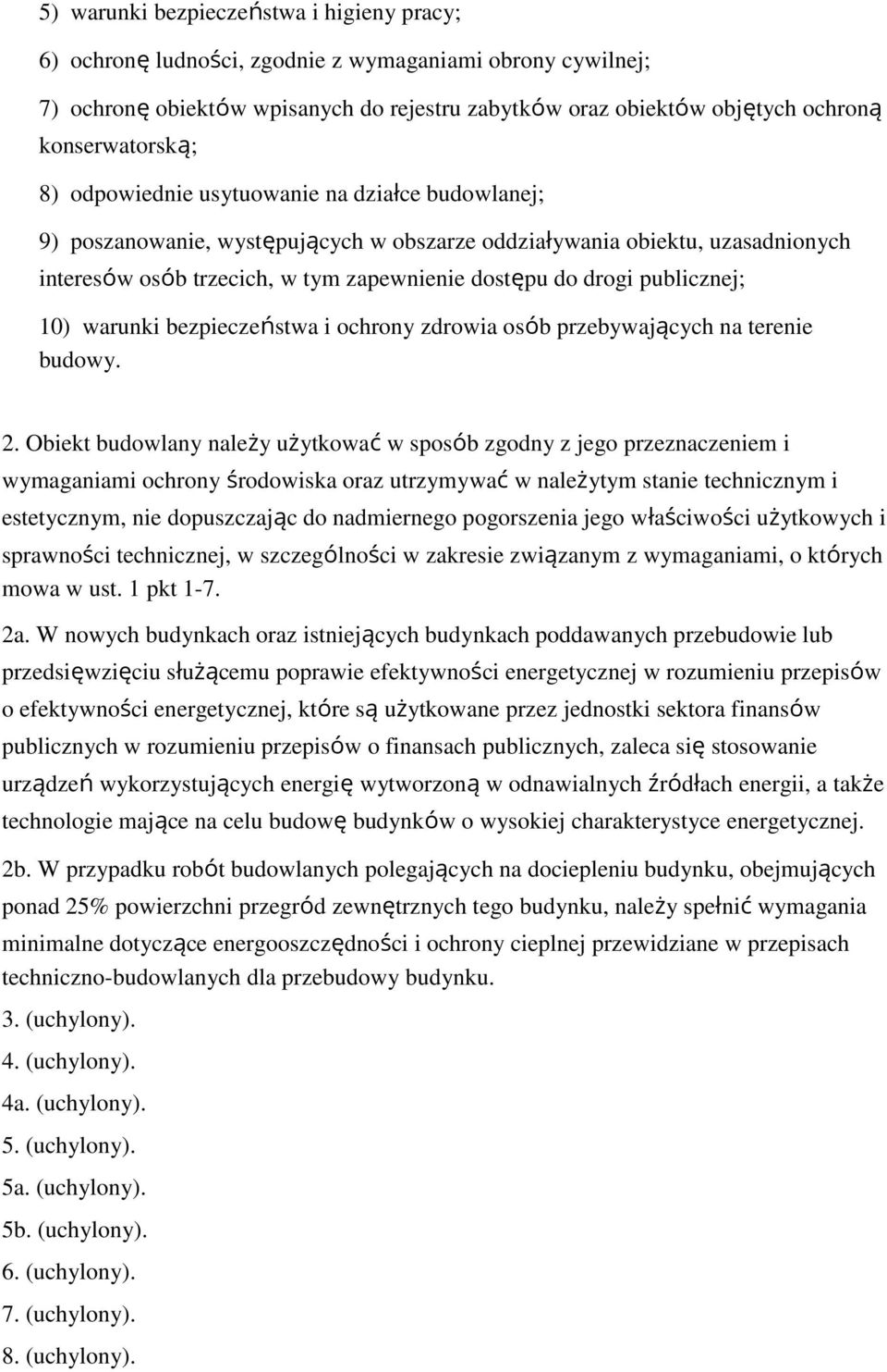 drogi publicznej; 10) warunki bezpieczeństwa i ochrony zdrowia osób przebywających na terenie budowy. 2.