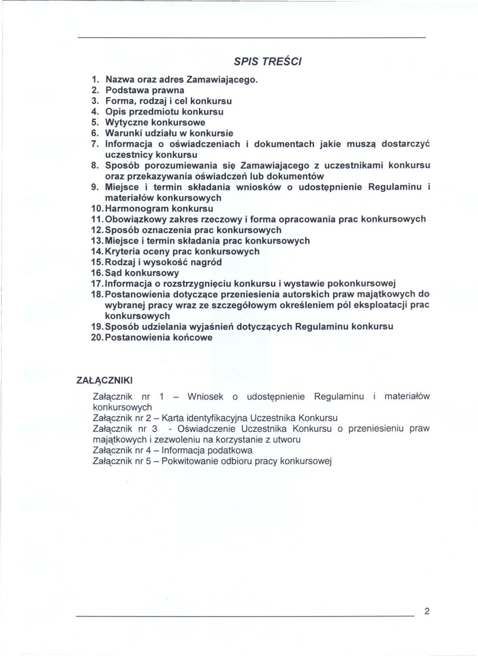 Miejsce i termin skladania wniosków o udostepnienie Regulaminu i materialów konkursowych 10. Harmonogram konkursu 11.Obowiazkowy zakres rzeczowy i forma opracowania prac konkursowych 12.