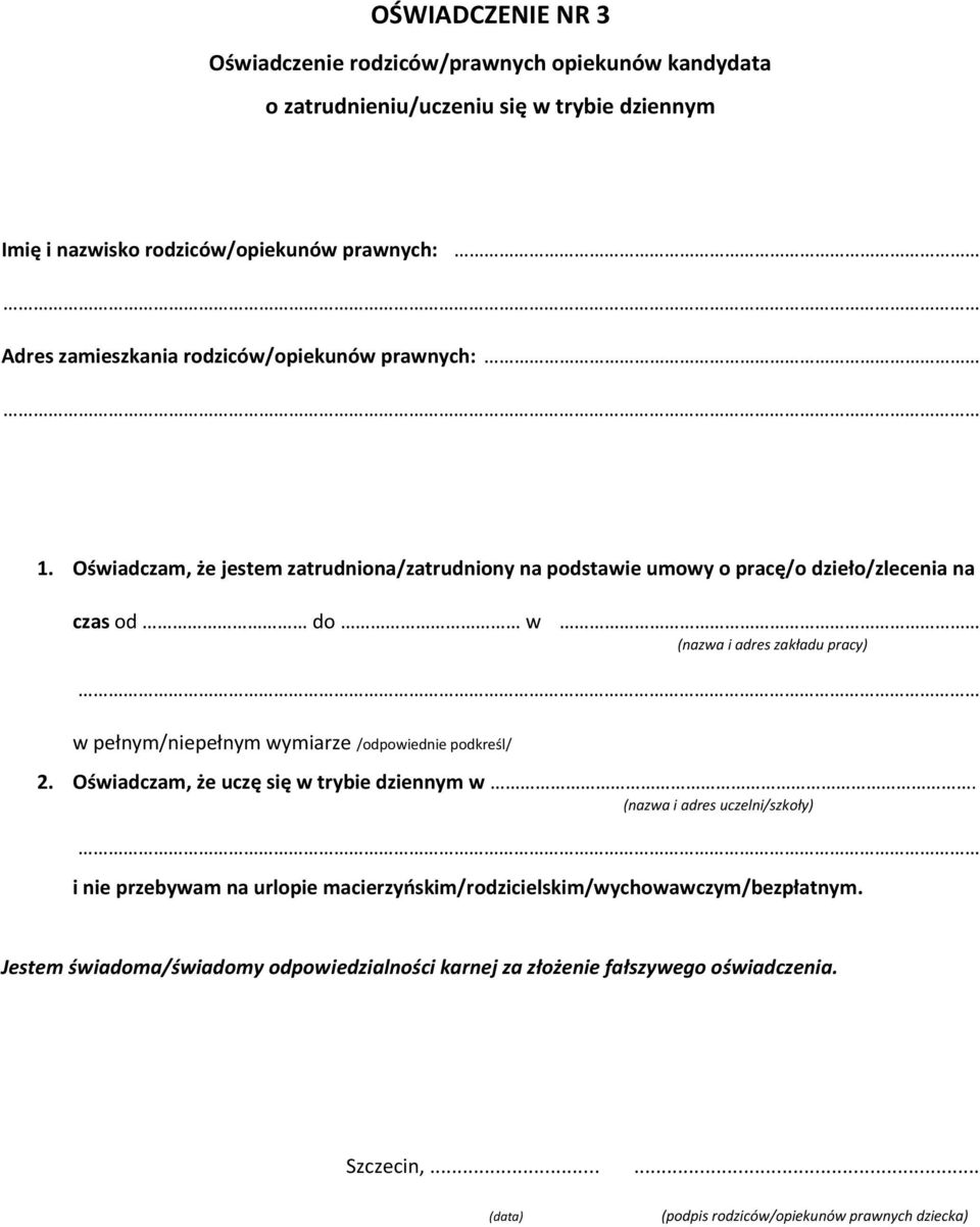 adres zakładu pracy) w pełnym/niepełnym wymiarze /odpowiednie podkreśl/ 2.