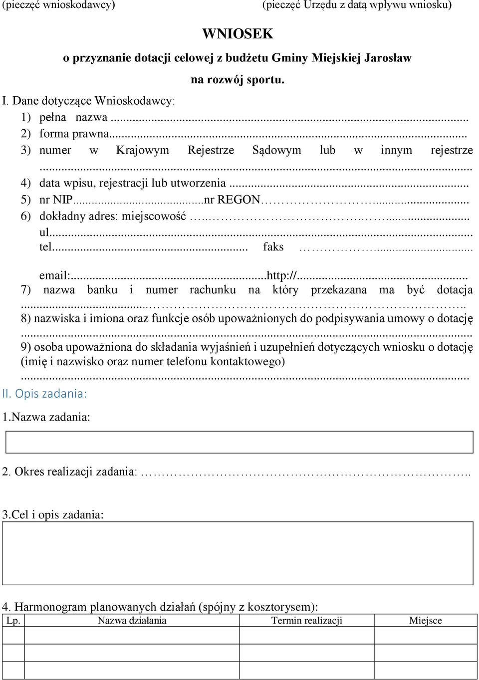 .. faks... email:...http://... 7) nazwa banku i numer rachunku na który przekazana ma być dotacja..... 8) nazwiska i imiona oraz funkcje osób upoważnionych do podpisywania umowy o dotację.