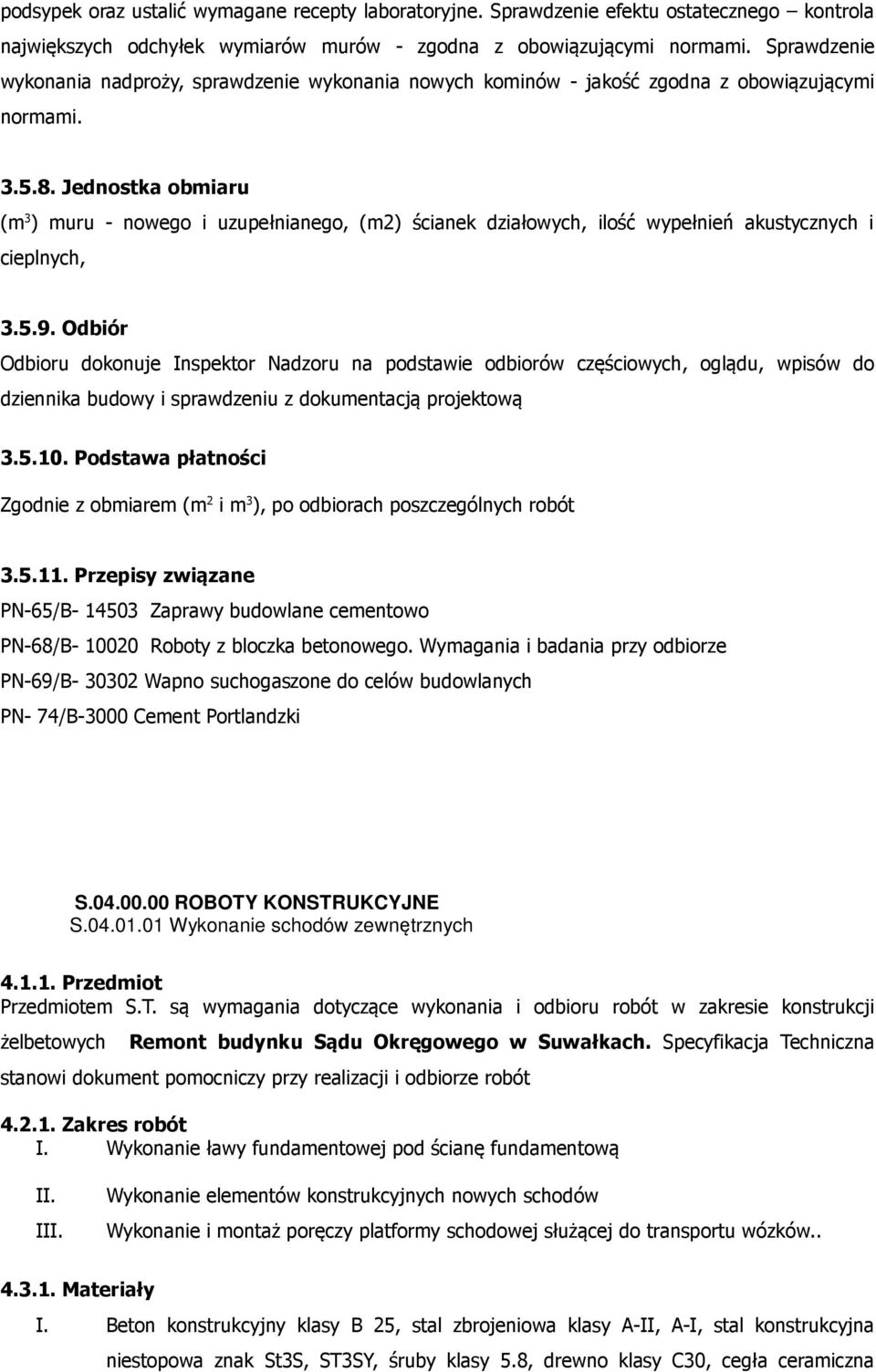 Jednostka obmiaru (m 3 ) muru - nowego i uzupełnianego, (m2) ścianek działowych, ilość wypełnień akustycznych i cieplnych, 3.5.9.