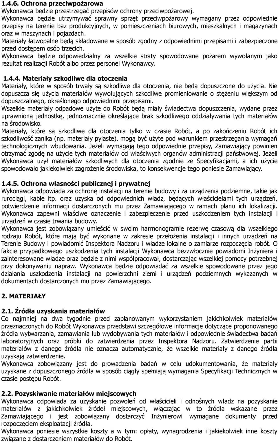 pojazdach. Materiały łatwopalne będą składowane w sposób zgodny z odpowiednimi przepisami i zabezpieczone przed dostępem osób trzecich.