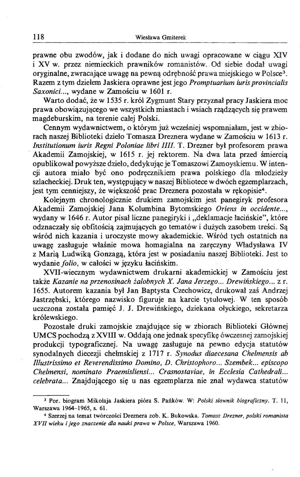 .., wydane w Zam ościu w 1601 r. W arto dodać, że w 1535 r.