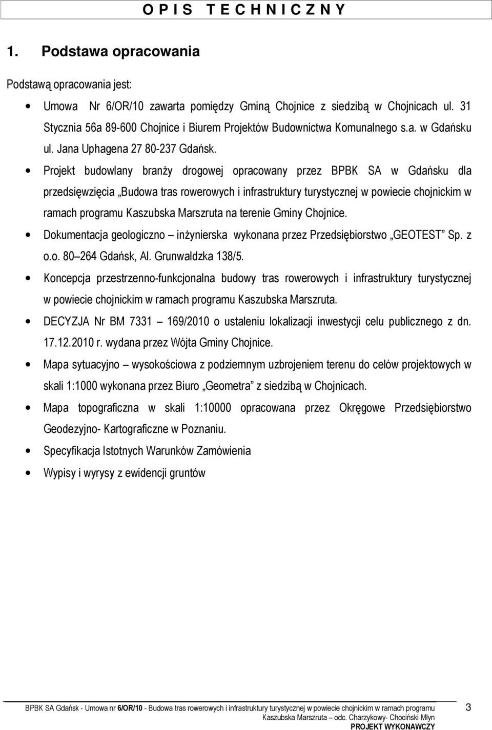 Projekt budowlany branży drogowej opracowany przez BPBK SA w Gdańsku dla przedsięwzięcia Budowa tras rowerowych i infrastruktury turystycznej w powiecie chojnickim w ramach programu Kaszubska