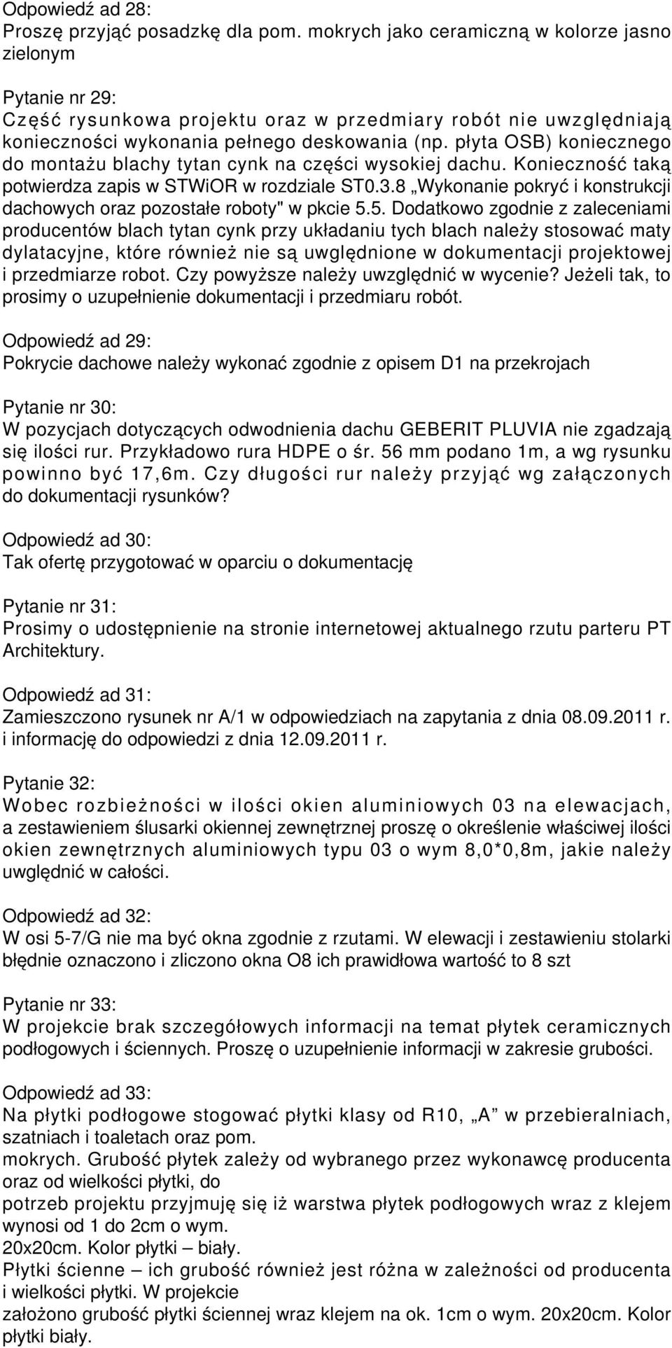 płyta OSB) koniecznego do montażu blachy tytan cynk na części wysokiej dachu. Konieczność taką potwierdza zapis w STWiOR w rozdziale ST0.3.