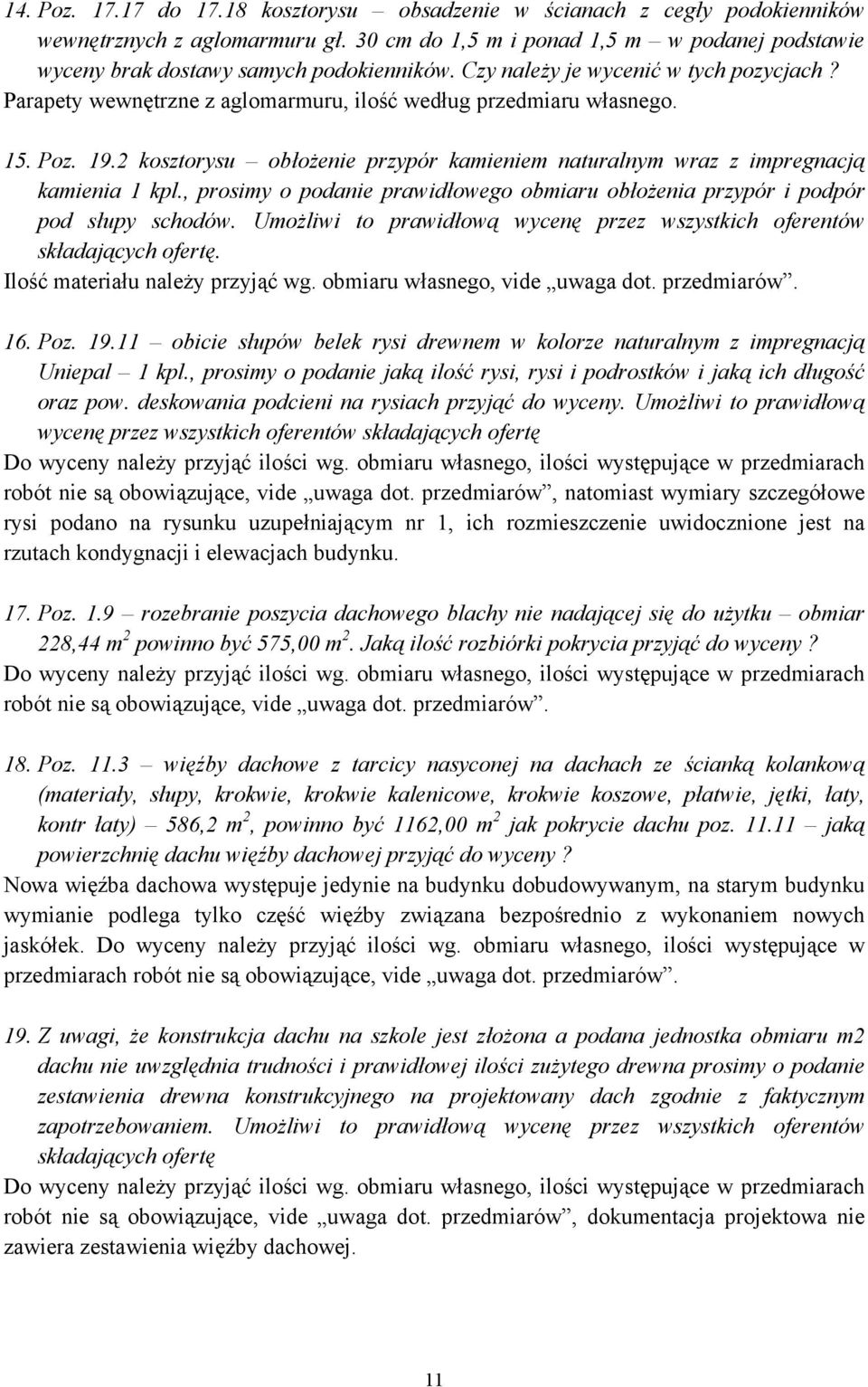 2 kosztorysu obłożenie przypór kamieniem naturalnym wraz z impregnacją kamienia 1 kpl., prosimy o podanie prawidłowego obmiaru obłożenia przypór i podpór pod słupy schodów.