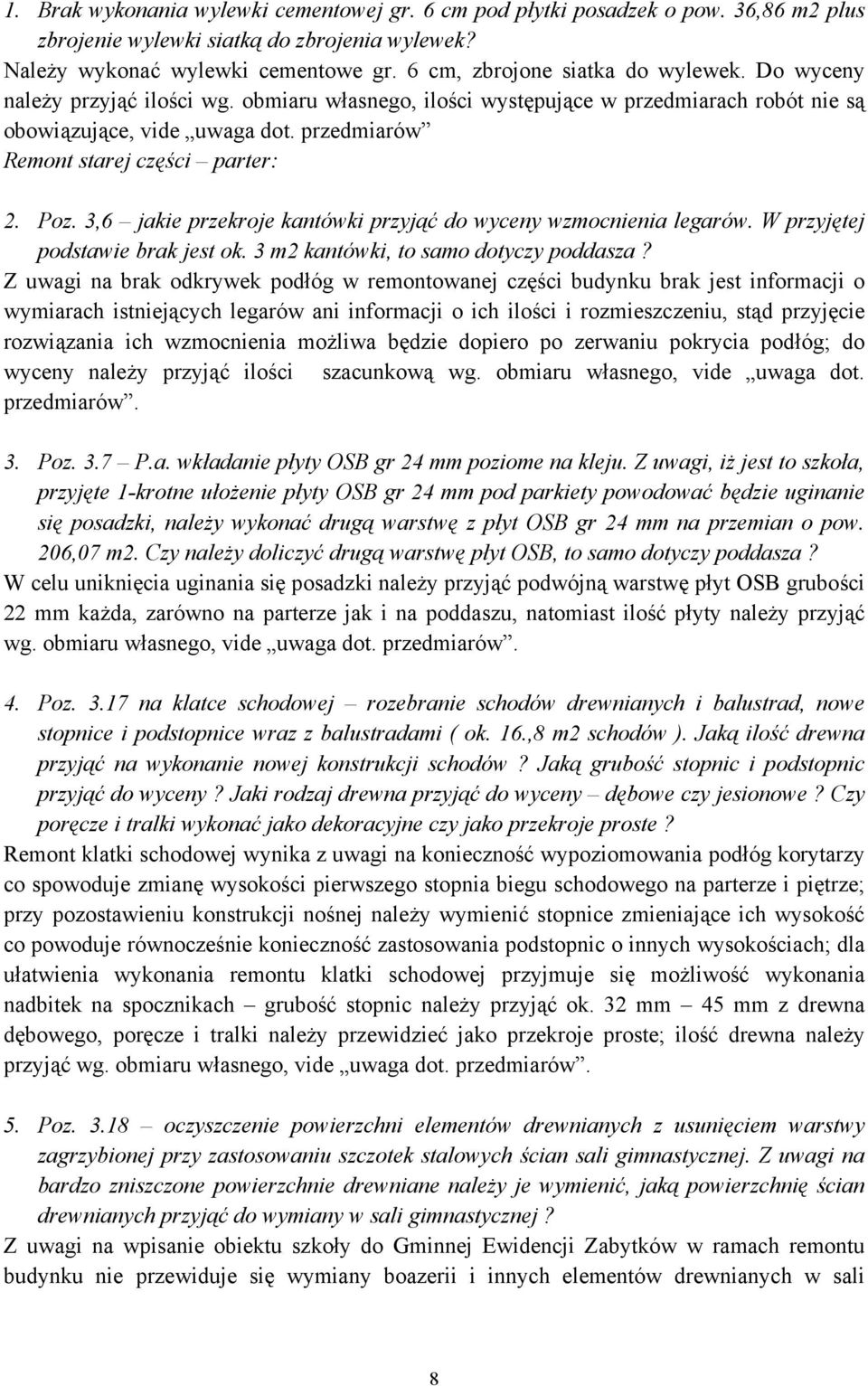 przedmiarów Remont starej części parter: 2. Poz. 3,6 jakie przekroje kantówki przyjąć do wyceny wzmocnienia legarów. W przyjętej podstawie brak jest ok. 3 m2 kantówki, to samo dotyczy poddasza?