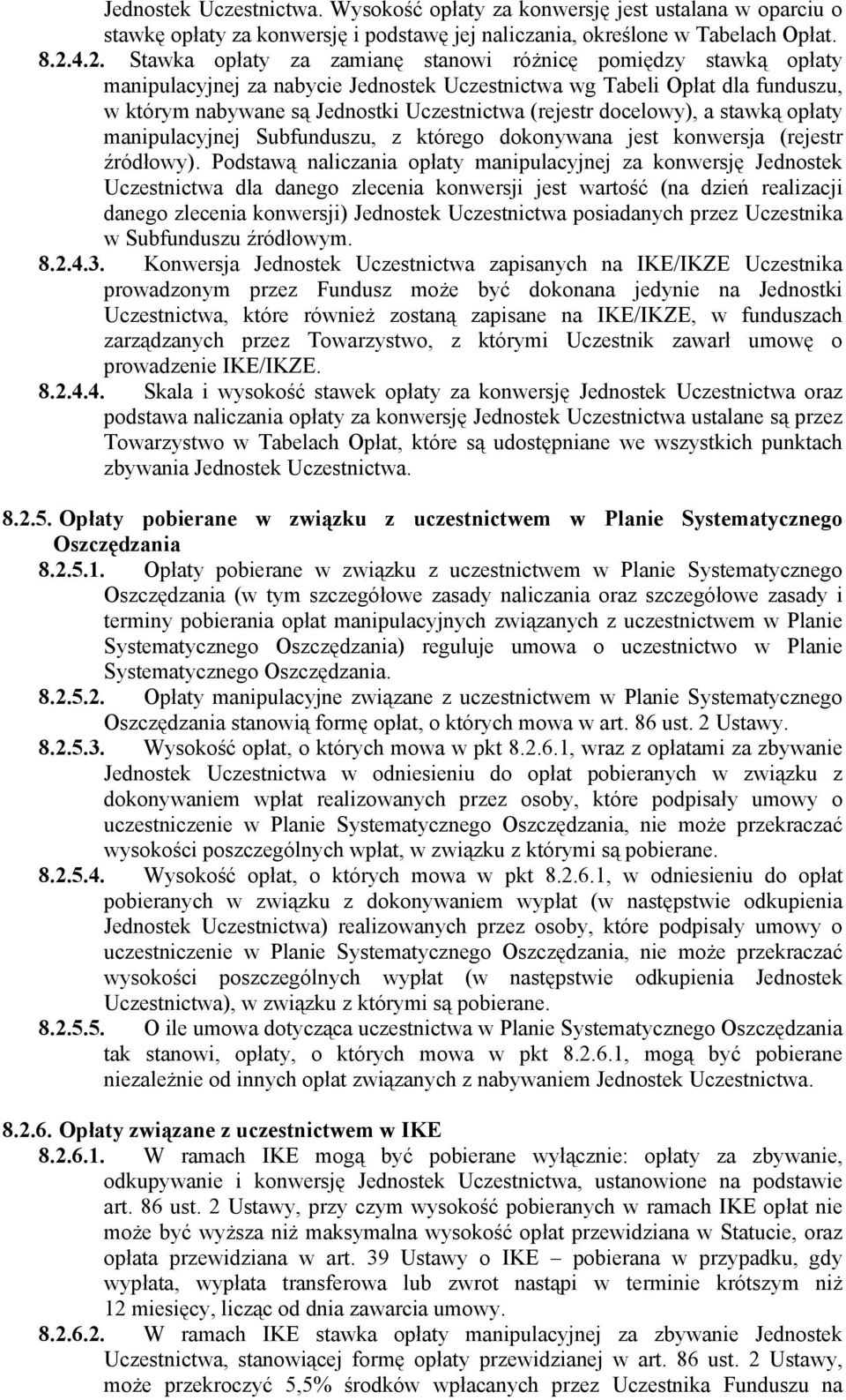 (rejestr docelowy), a stawką opłaty manipulacyjnej Subfunduszu, z którego dokonywana jest konwersja (rejestr źródłowy).