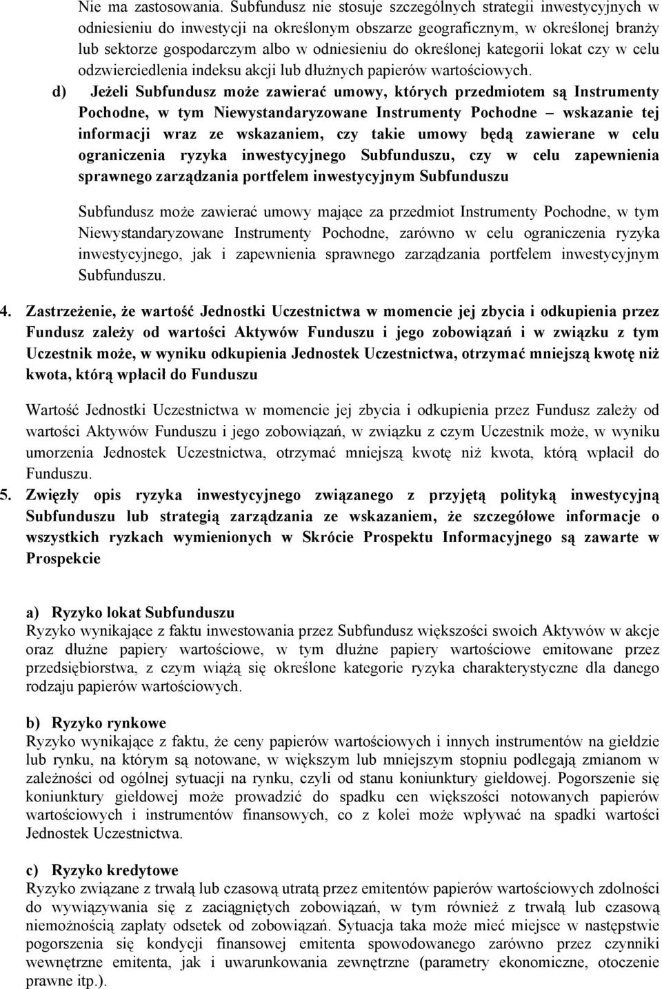 określonej kategorii lokat czy w celu odzwierciedlenia indeksu akcji lub dłużnych papierów wartościowych.