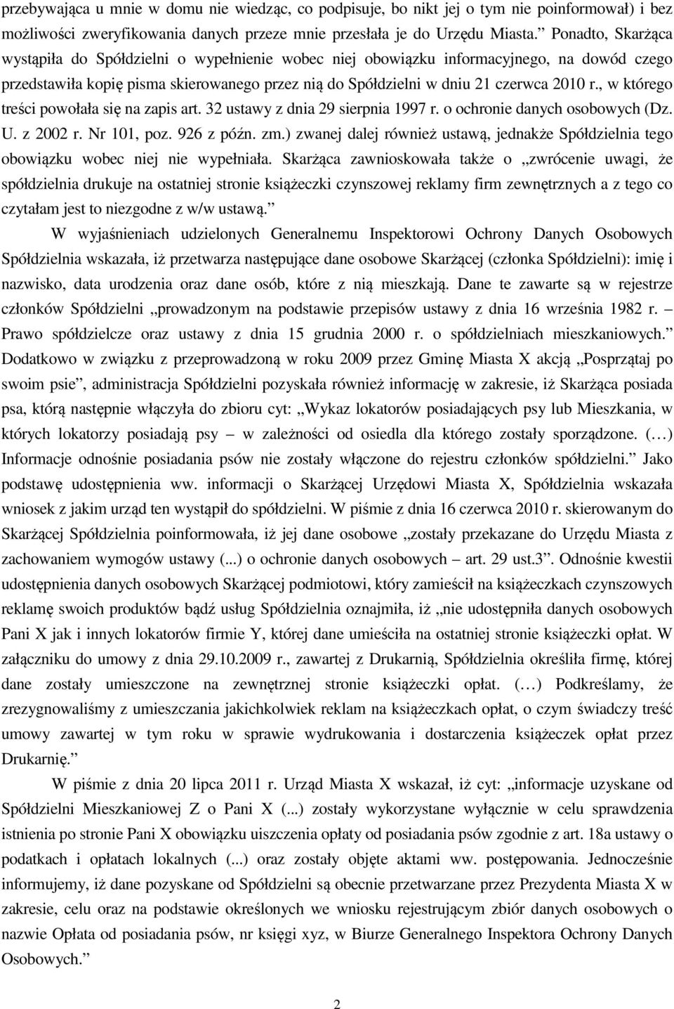 , w którego treści powołała się na zapis art. 32 ustawy z dnia 29 sierpnia 1997 r. o ochronie danych osobowych (Dz. U. z 2002 r. Nr 101, poz. 926 z późn. zm.