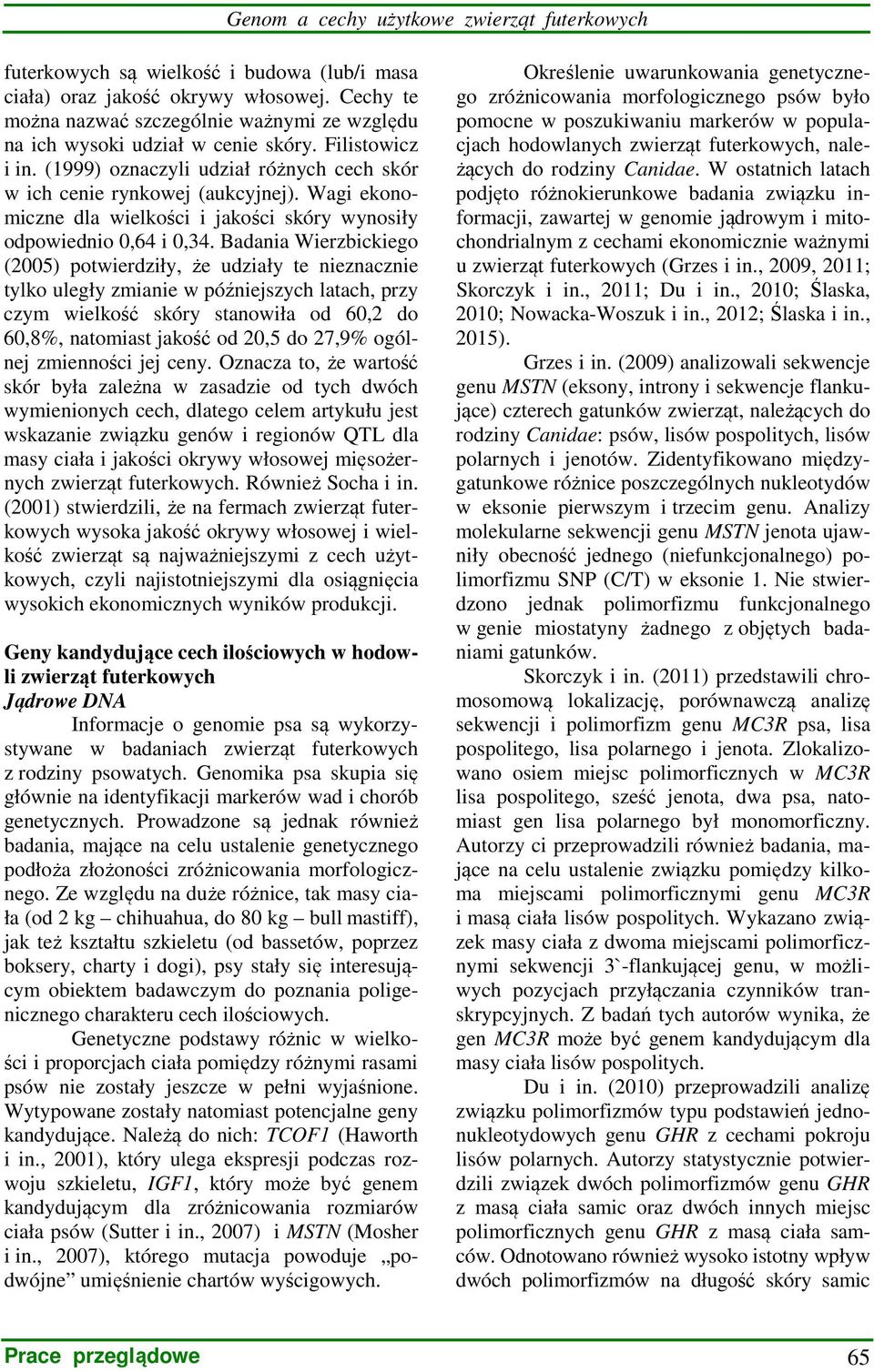 Wagi ekonomiczne dla wielkości i jakości skóry wynosiły odpowiednio 0,64 i 0,34.