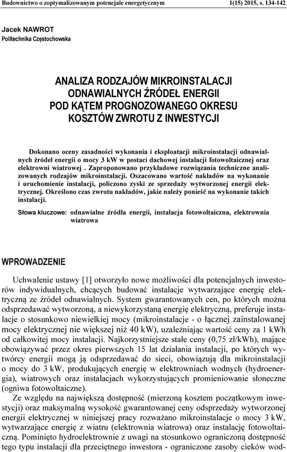 wykonania i eksploatacji mikroinstalacji odnawialnych źródeł energii o mocy 3 kw w postaci dachowej instalacji fotowoltaicznej oraz elektrowni wiatrowej.