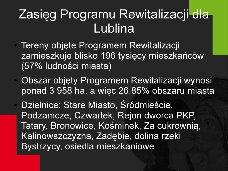 więc 26,85% obszaru miasta Dzielnice: Stare Miasto, Śródmieście, Podzamcze, Czwartek, Rejon dworca PKP,