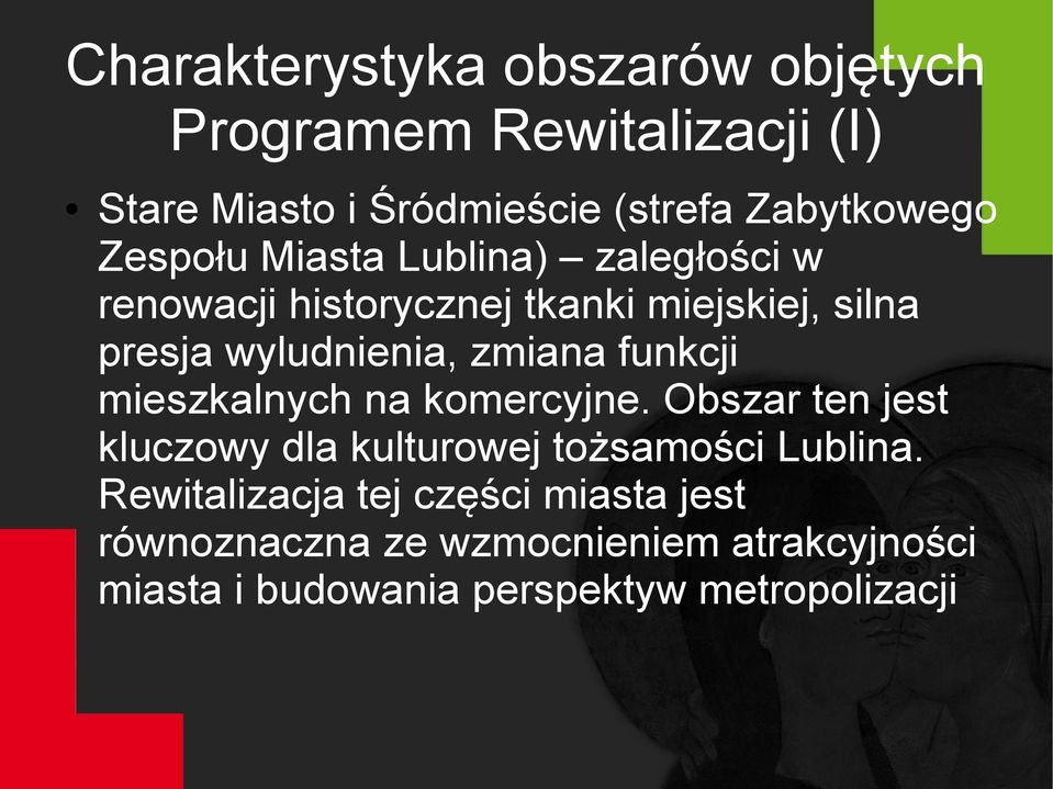 zmiana funkcji mieszkalnych na komercyjne. Obszar ten jest kluczowy dla kulturowej tożsamości Lublina.