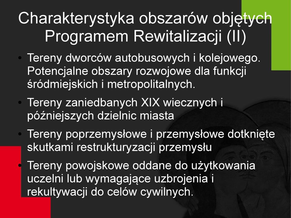 Tereny zaniedbanych XIX wiecznych i późniejszych dzielnic miasta Tereny poprzemysłowe i przemysłowe