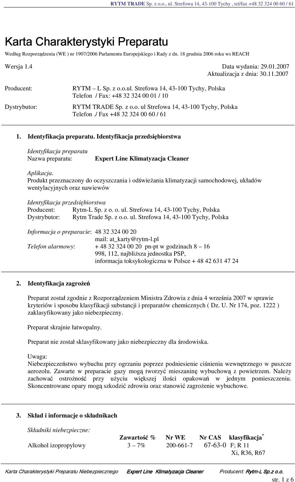 / Fax +48 32 324 00 60 / 61 1. Identyfikacja preparatu. Identyfikacja przedsiębiorstwa Identyfikacja preparatu Nazwa preparatu: Aplikacja.