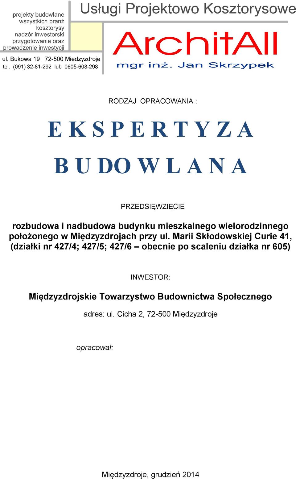 Marii Skłodowskiej Curie 41, (działki nr 427/4; 427/5; 427/6 obecnie po scaleniu działka nr 605)