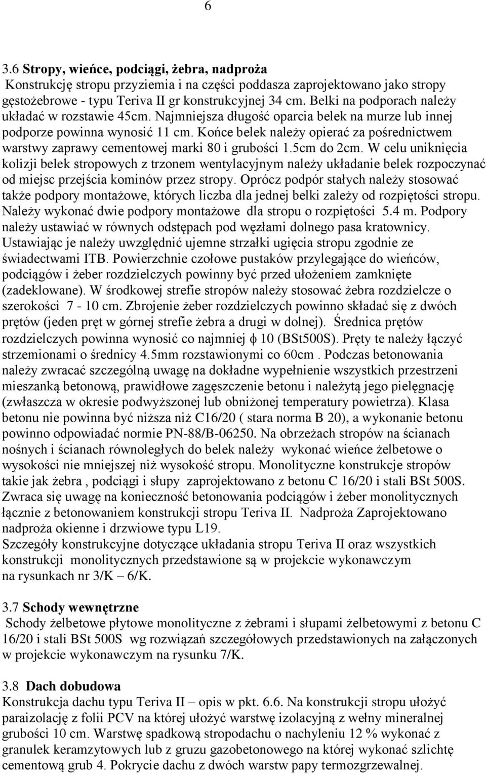 Końce belek należy opierać za pośrednictwem warstwy zaprawy cementowej marki 80 i grubości 1.5cm do 2cm.