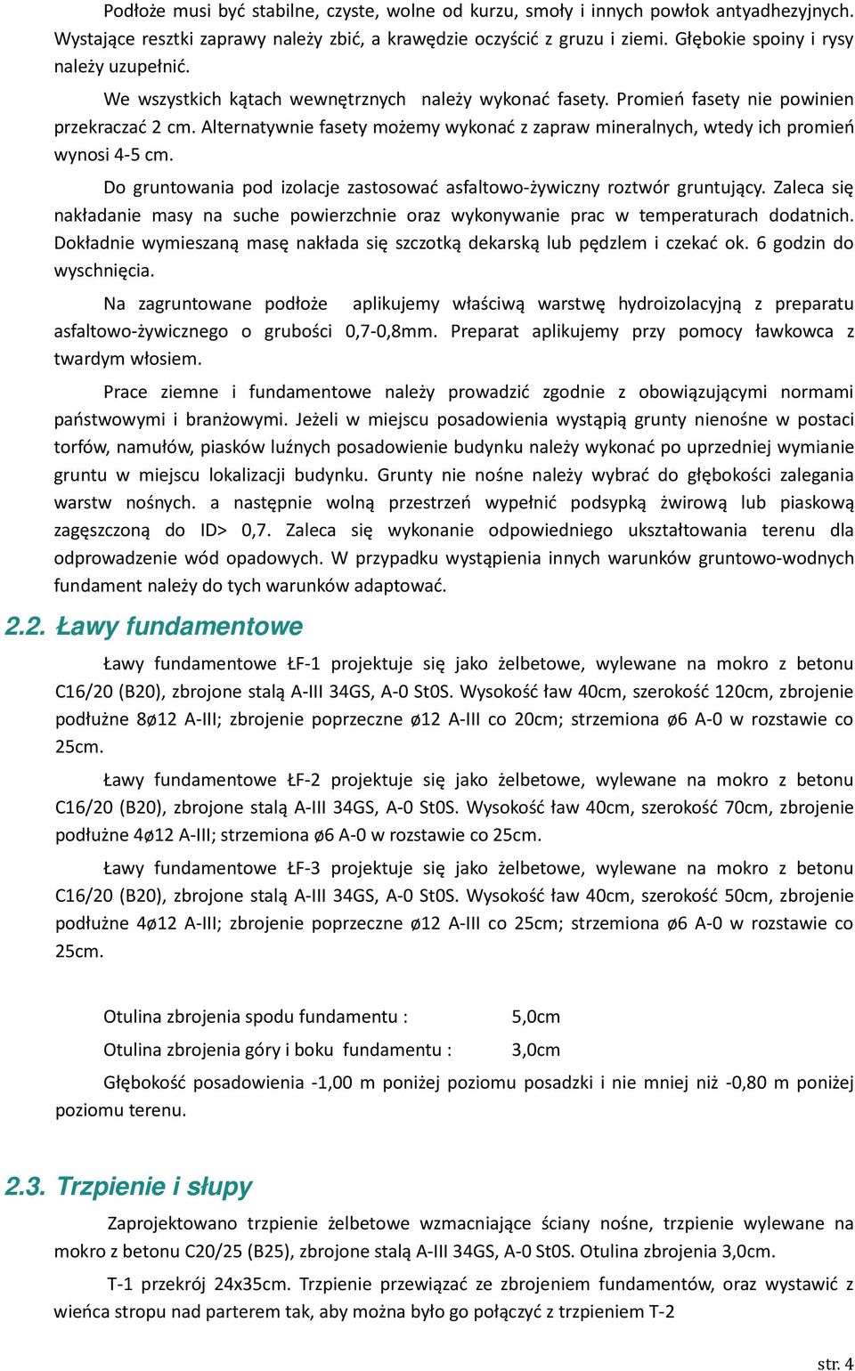 Alternatywnie fasety możemy wykonać z zapraw mineralnych, wtedy ich promień wynosi 4-5 cm. Do gruntowania pod izolacje zastosować asfaltowo-żywiczny roztwór gruntujący.