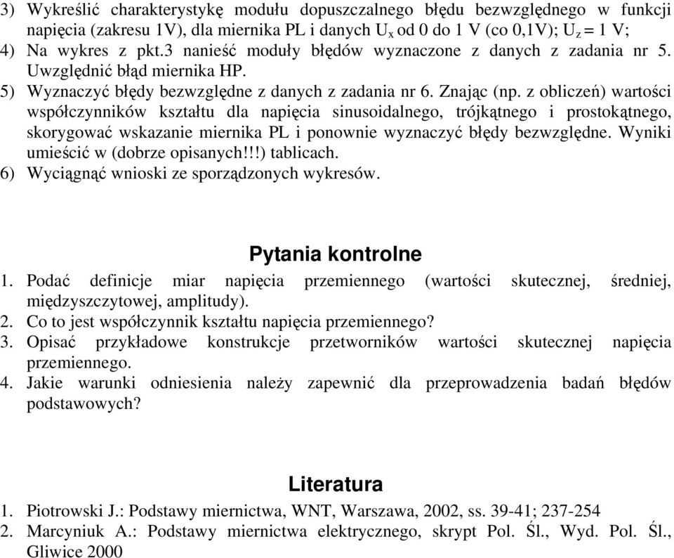 z obliczeń) wartości współczynników kształtu dla napięcia sinusoidalnego, trójkątnego i prostokątnego, skorygować wskazanie miernika PL i ponownie wyznaczyć błędy bezwzględne.