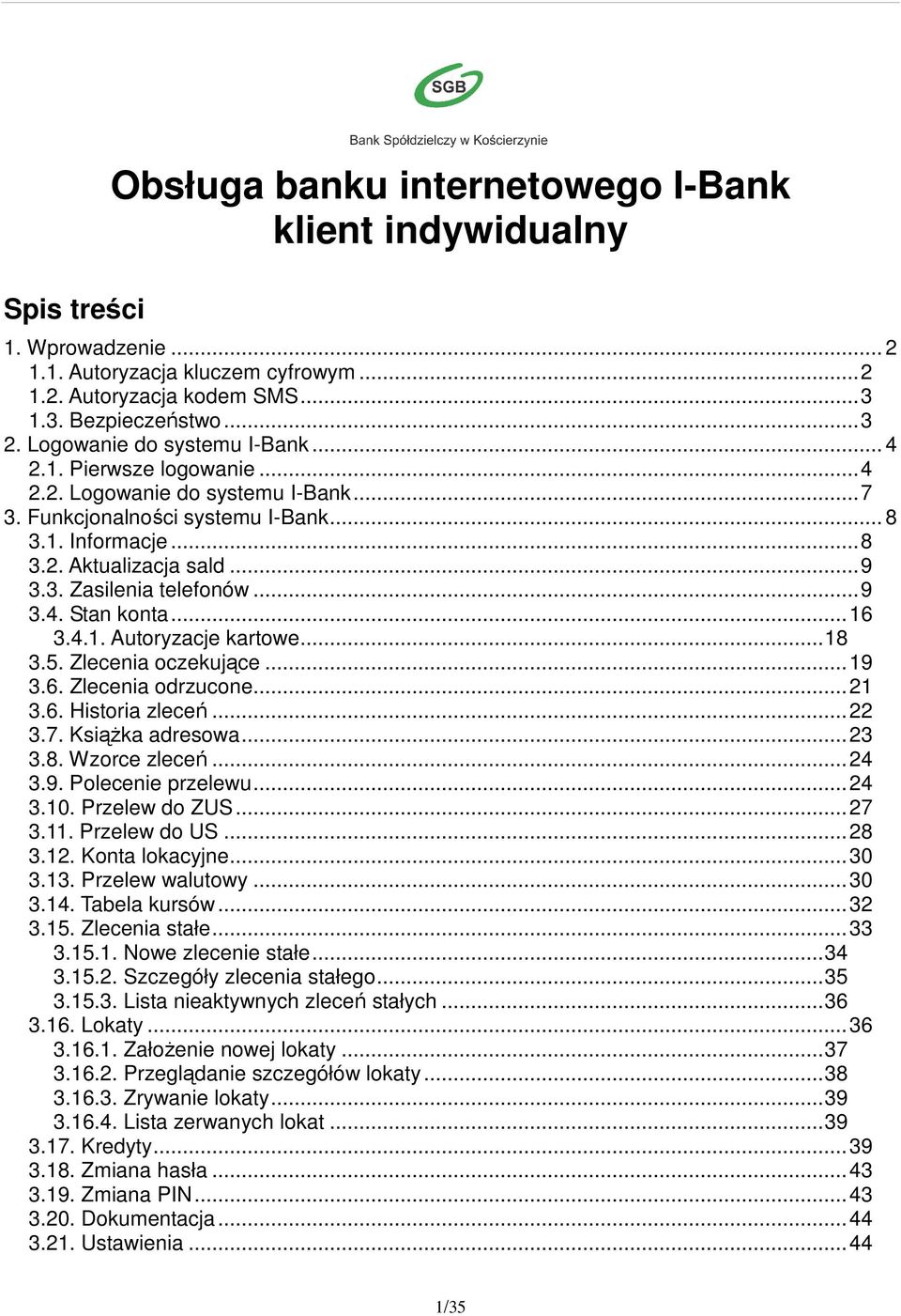 .. 9 3.4. Stan konta... 16 3.4.1. Autoryzacje kartowe... 18 3.5. Zlecenia oczekujące... 19 3.6. Zlecenia odrzucone... 21 3.6. Historia zleceń... 22 3.7. Książka adresowa... 23 3.8. Wzorce zleceń.