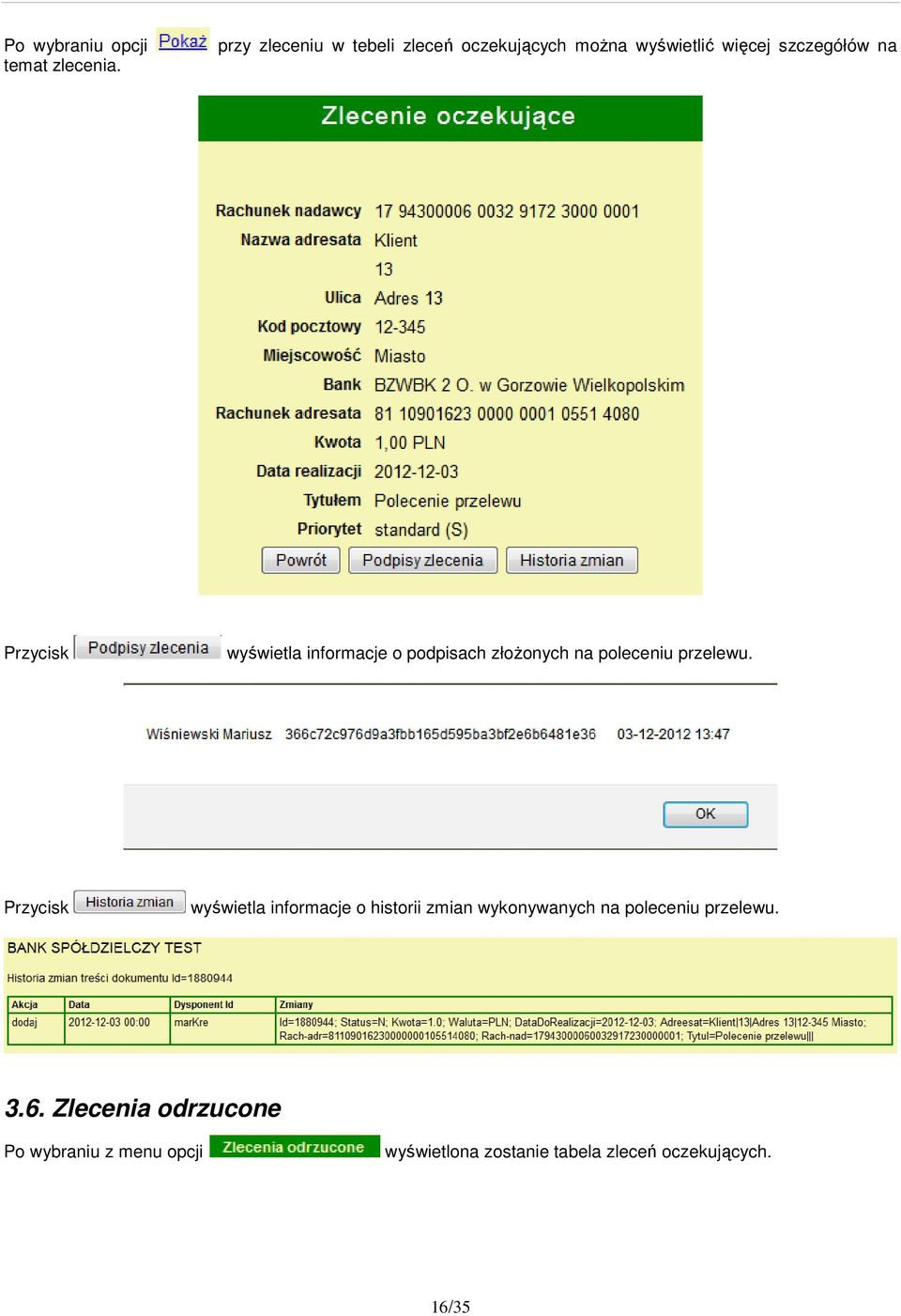 wyświetla informacje o podpisach złożonych na poleceniu przelewu.