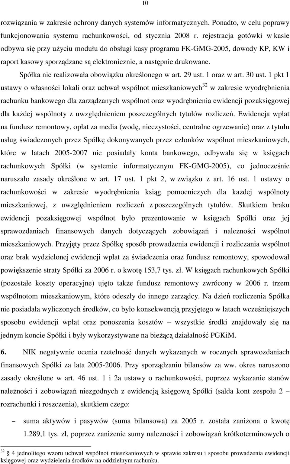Spółka nie realizowała obowiązku określonego w art. 29 ust. 1 oraz w art. 30 ust.