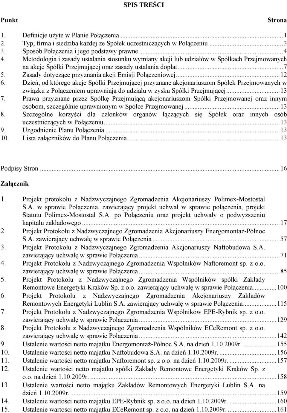 Zasady dotyczące przyznania akcji Emisji Połączeniowej...12 6.