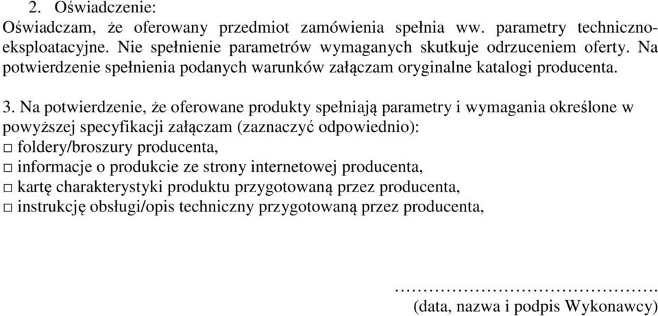 Na potwierdzenie, że oferowane produkty spełniają parametry i wymagania określone w powyższej specyfikacji załączam (zaznaczyć odpowiednio): foldery/broszury
