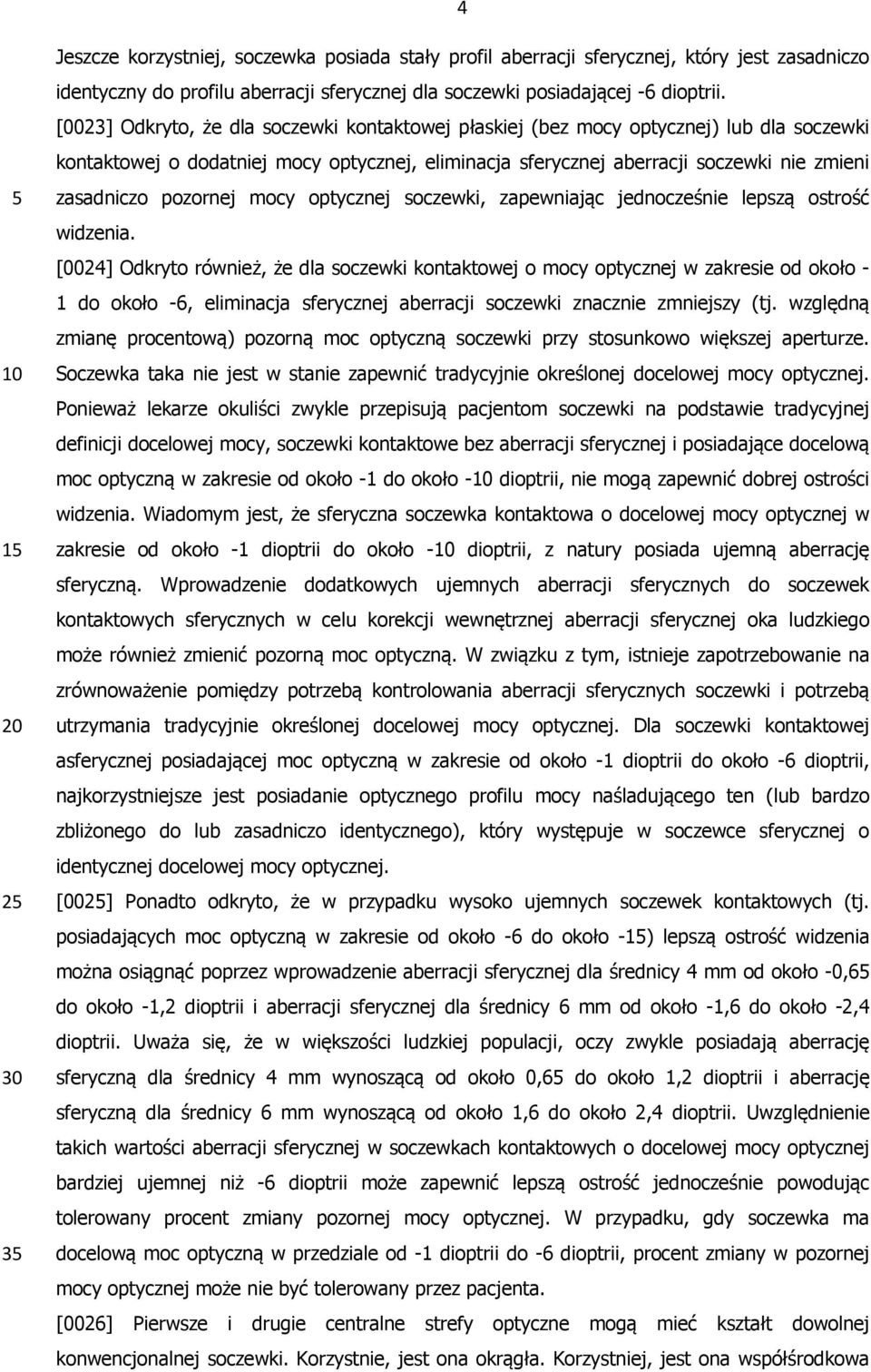 pozornej mocy optycznej soczewki, zapewniając jednocześnie lepszą ostrość widzenia.