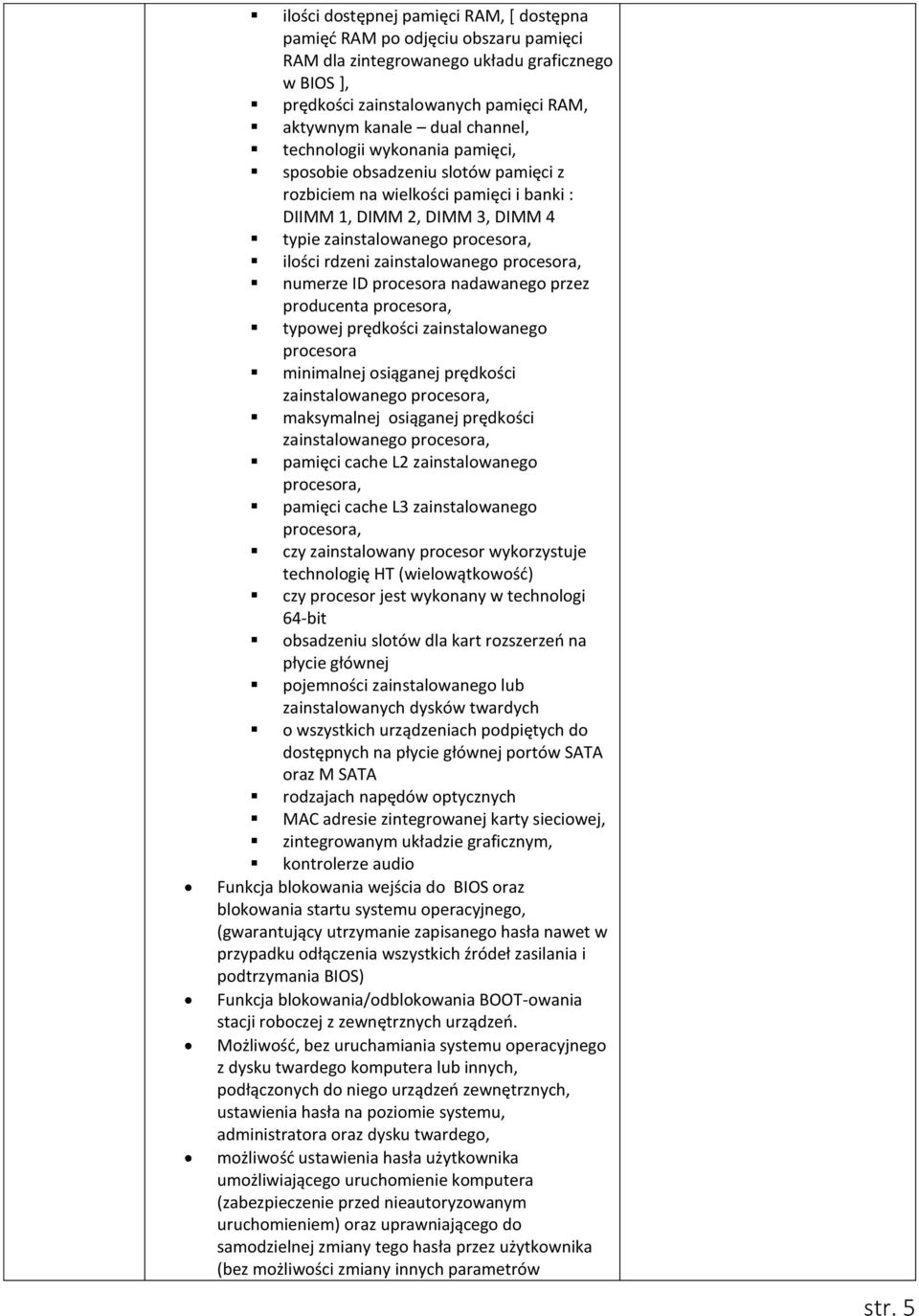 zainstalowanego procesora, numerze ID procesora nadawanego przez producenta procesora, typowej prędkości zainstalowanego procesora minimalnej osiąganej prędkości zainstalowanego procesora,