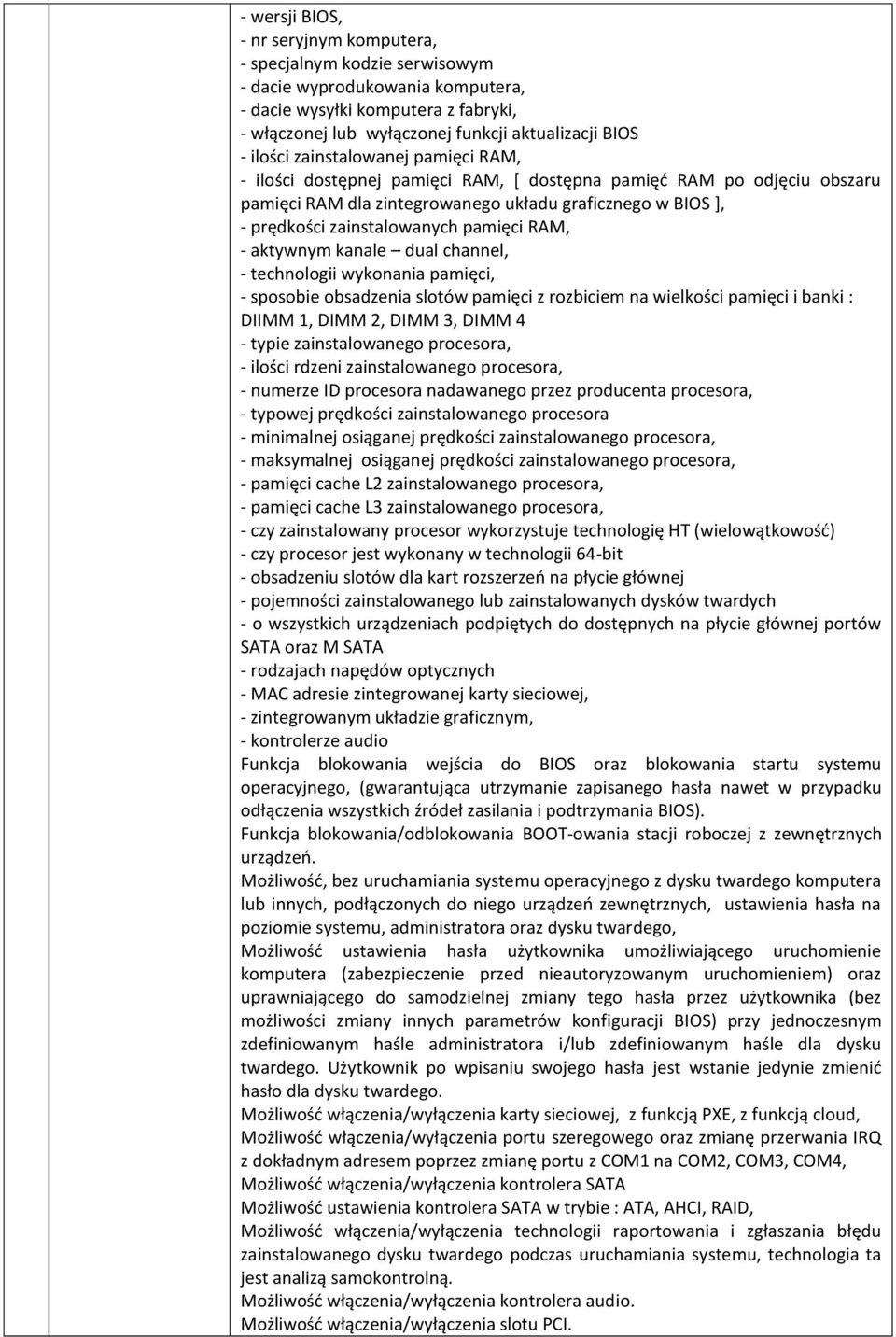 pamięci RAM, - aktywnym kanale dual channel, - technologii wykonania pamięci, - sposobie obsadzenia slotów pamięci z rozbiciem na wielkości pamięci i banki : DIIMM 1, DIMM 2, DIMM 3, DIMM 4 - typie