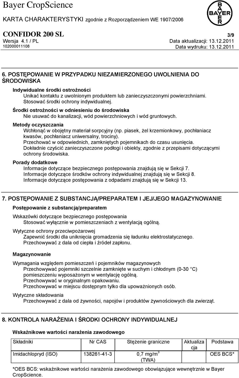 Metody oczyszczania Wchłonąć w obojętny materiał sorpcyjny (np. piasek, żel krzemionkowy, pochłaniacz kwasów, pochłaniacz uniwersalny, trociny).