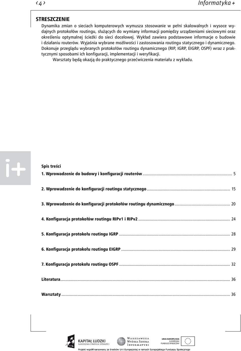 Wyjaśnia wybrane możliwości i zastosowania routingu statycznego i dynamicznego.