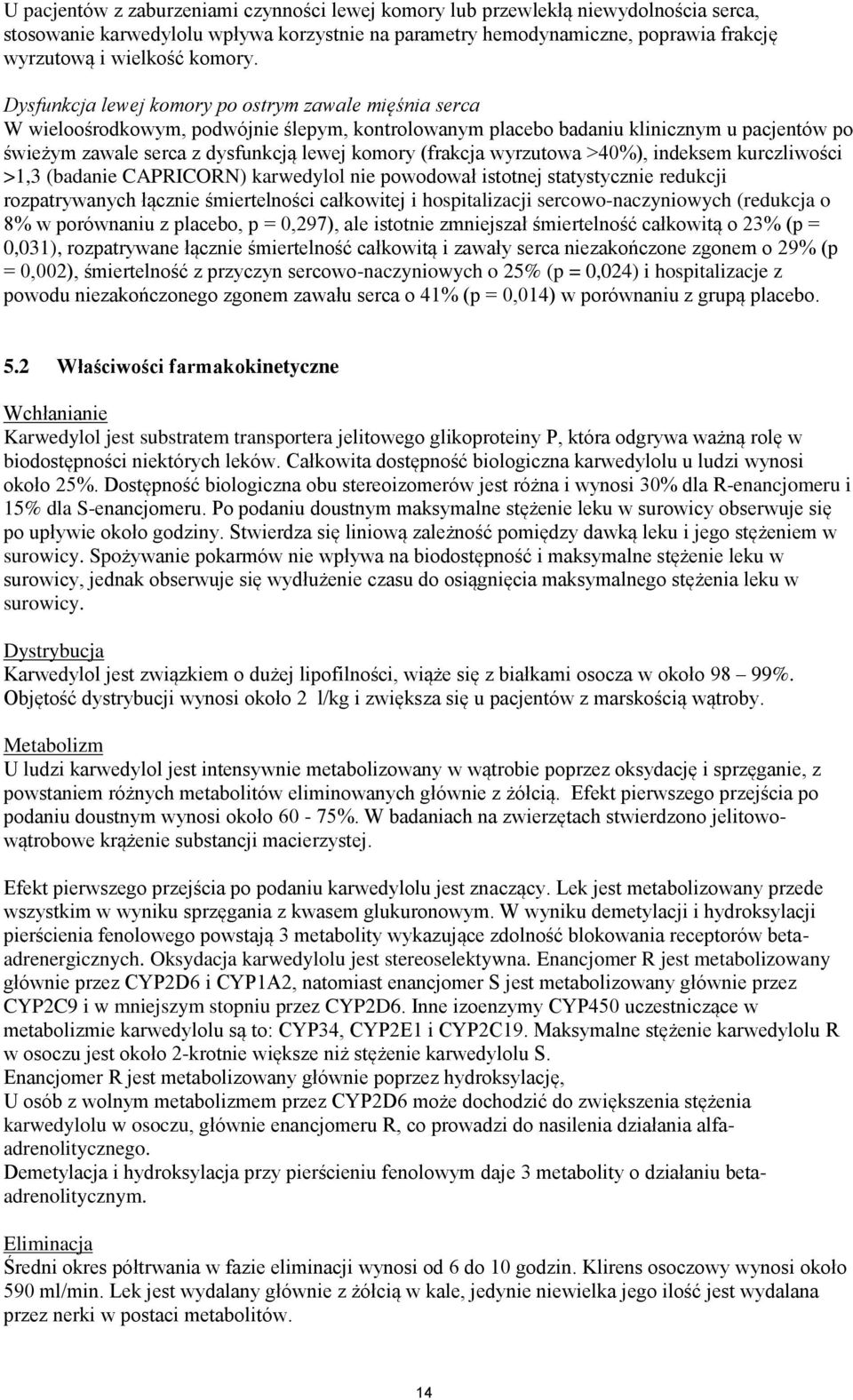 Dysfunkcja lewej komory po ostrym zawale mięśnia serca W wieloośrodkowym, podwójnie ślepym, kontrolowanym placebo badaniu klinicznym u pacjentów po świeżym zawale serca z dysfunkcją lewej komory