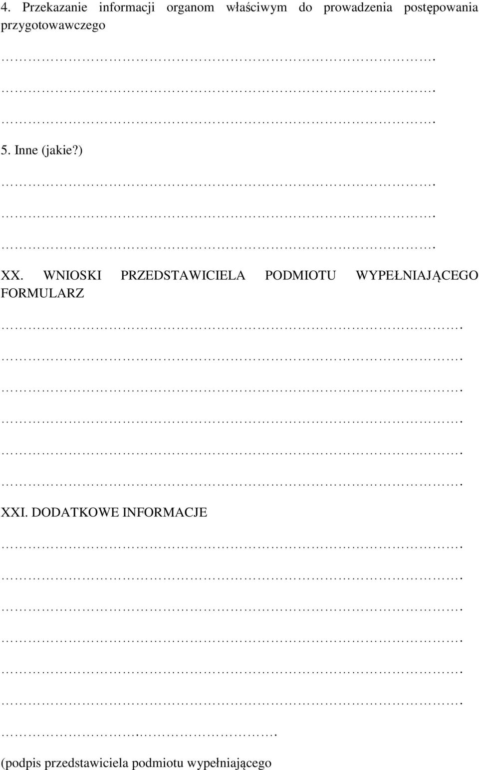 WNIOSKI PRZEDSTAWICIELA PODMIOTU WYPEŁNIAJĄCEGO FORMULARZ...... XXI.