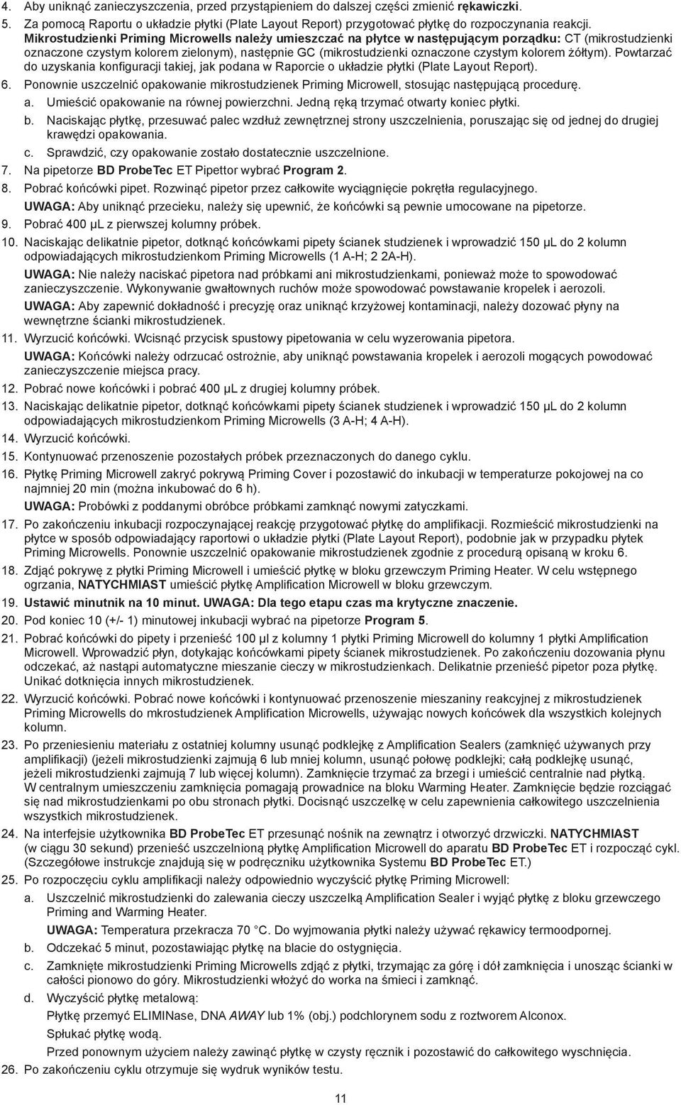 kolorem żółtym). Powtarzać do uzyskania konfiguracji takiej, jak podana w Raporcie o układzie płytki (Plate Layout Report). 6.