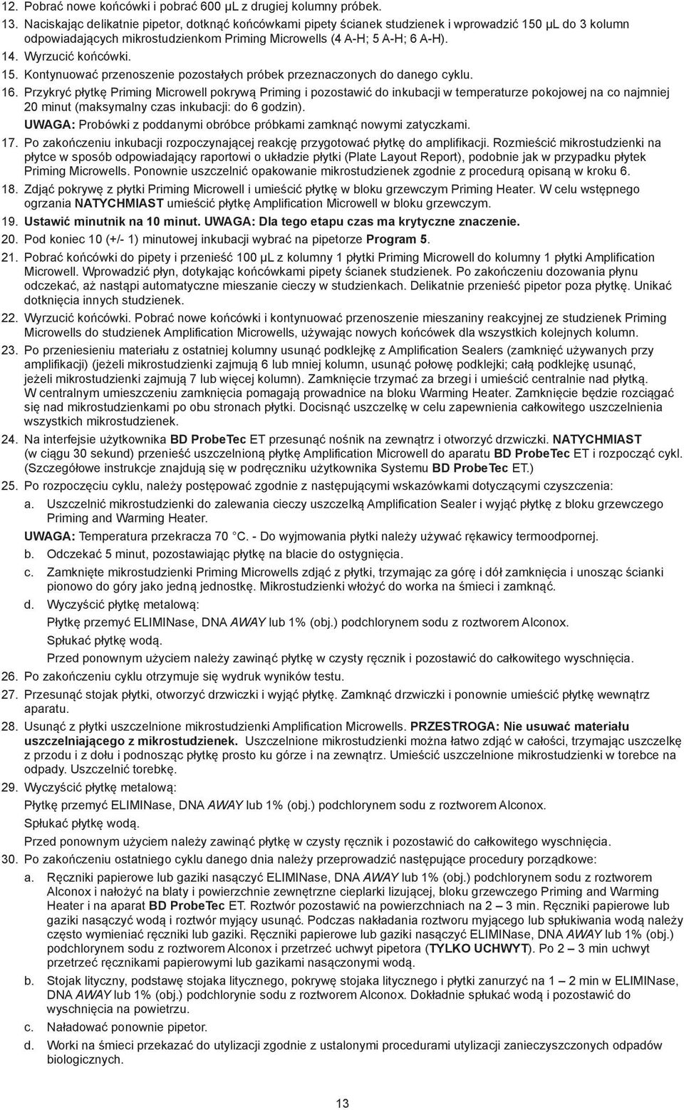 Wyrzucić końcówki. 15. Kontynuować przenoszenie pozostałych próbek przeznaczonych do danego cyklu. 16.