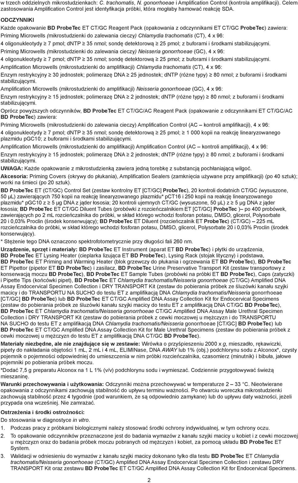 ODCZYNNIKI Każde opakowanie BD ProbeTec ET CT/GC Reagent Pack (opakowania z odczynnikami ET CT/GC ProbeTec) zawiera: Priming Microwells (mikrostudzienki do zalewania cieczy) Chlamydia trachomatis
