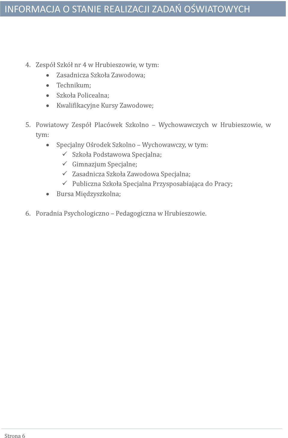 Powiatowy Zespo ł Placo wek Szkolno Wychowawczych w Hrubieszowie, w tym: Specjalny Os rodek Szkolno Wychowawczy, w tym: