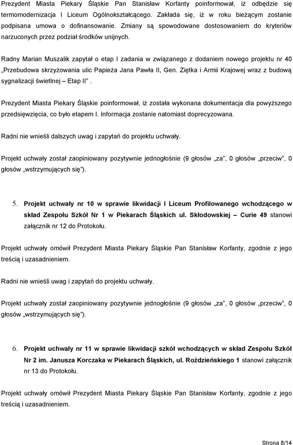 Radny Marian Muszalik zapytał o etap I zadania w związanego z dodaniem nowego projektu nr 40 Przebudowa skrzyżowania ulic Papieża Jana Pawła II, Gen.