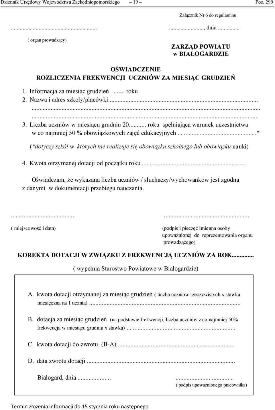 Liczba uczniów w miesiącu grudniu 20... roku spełniająca warunek uczestnictwa w co najmniej 50 % obowiązkowych zajęć edukacyjnych.