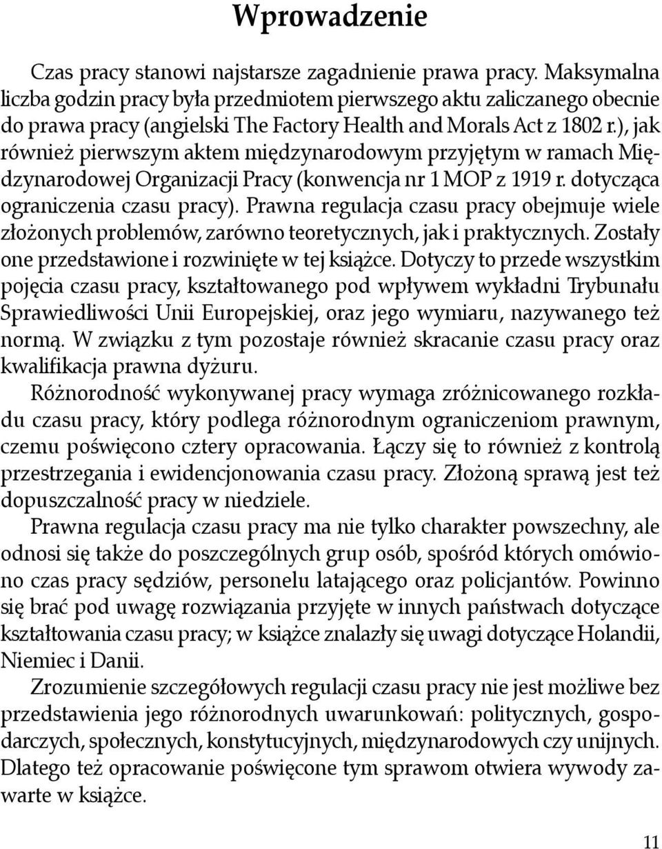 ), jak również pierwszym aktem międzynarodowym przyjętym w ramach Międzynarodowej Organizacji Pracy (konwencja nr 1 MOP z 1919 r. dotycząca ograniczenia czasu pracy).