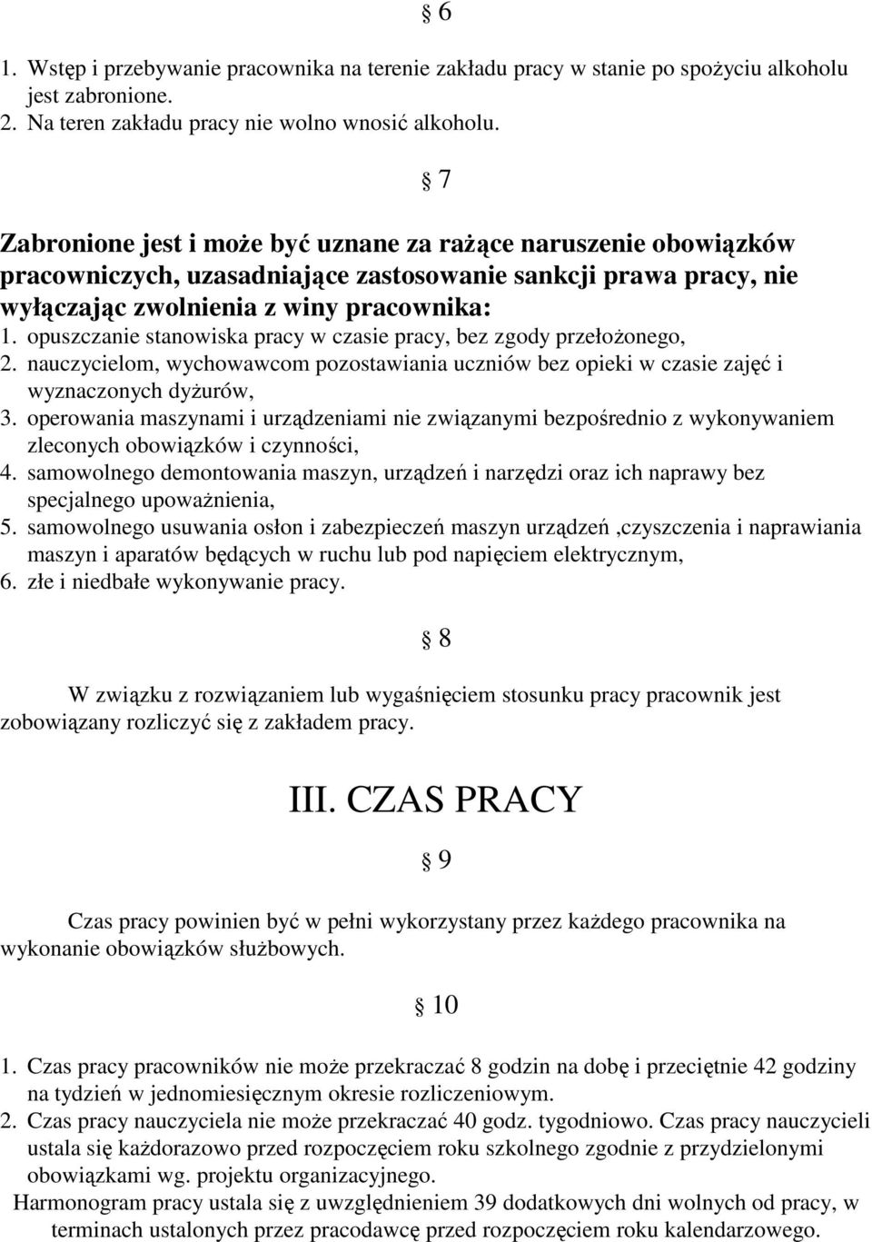 opuszczanie stanowiska pracy w czasie pracy, bez zgody przełoŝonego, 2. nauczycielom, wychowawcom pozostawiania uczniów bez opieki w czasie zajęć i wyznaczonych dyŝurów, 3.