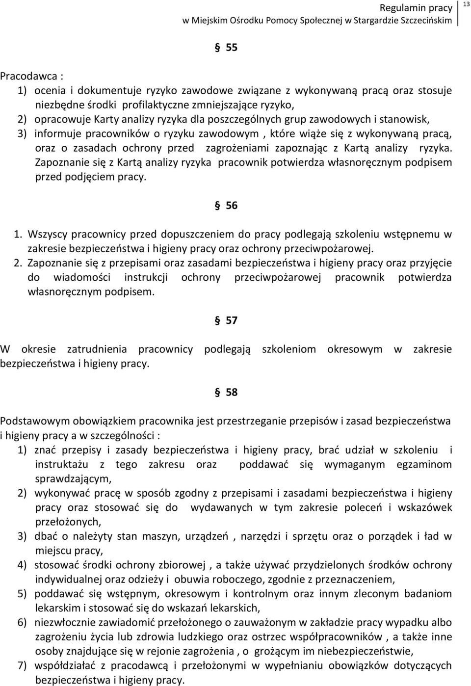 ryzyka. Zapoznanie się z Kartą analizy ryzyka pracownik potwierdza własnoręcznym podpisem przed podjęciem pracy. 56 1.